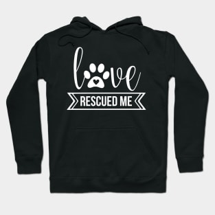 Love rescued me - cute dog quotes Hoodie